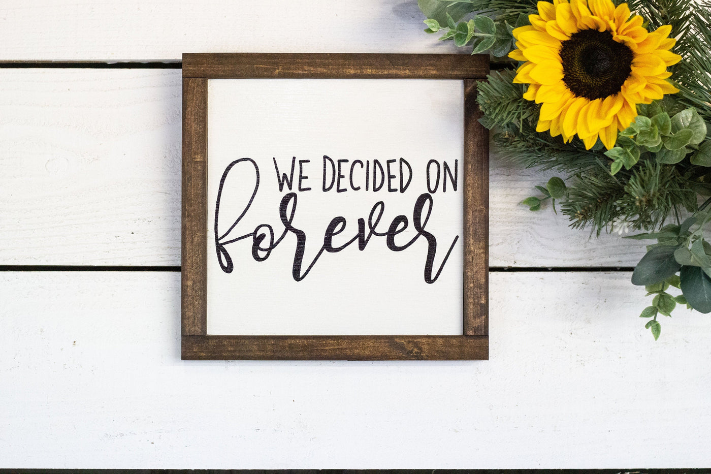 We Decided on Forever Wood Sign