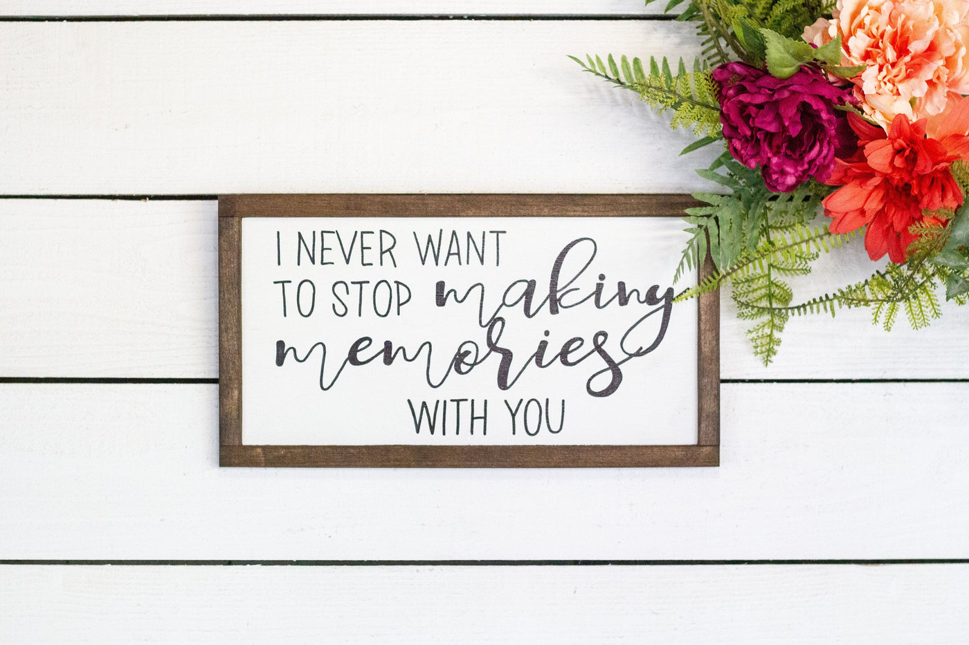 Never Stop Making Memories with You Wood Sign