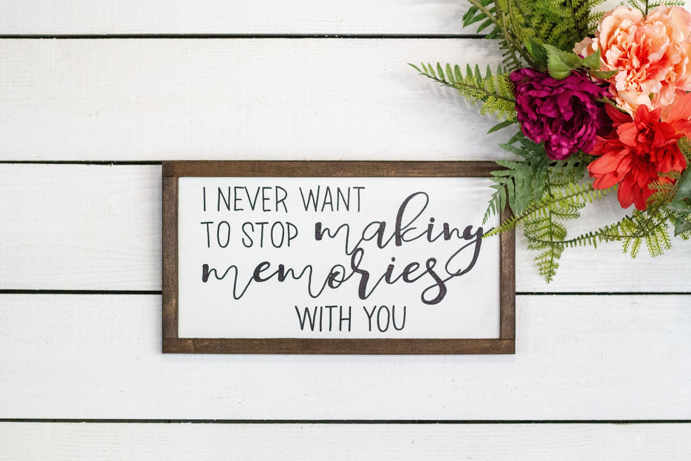 Never Stop Making Memories with You Wood Sign