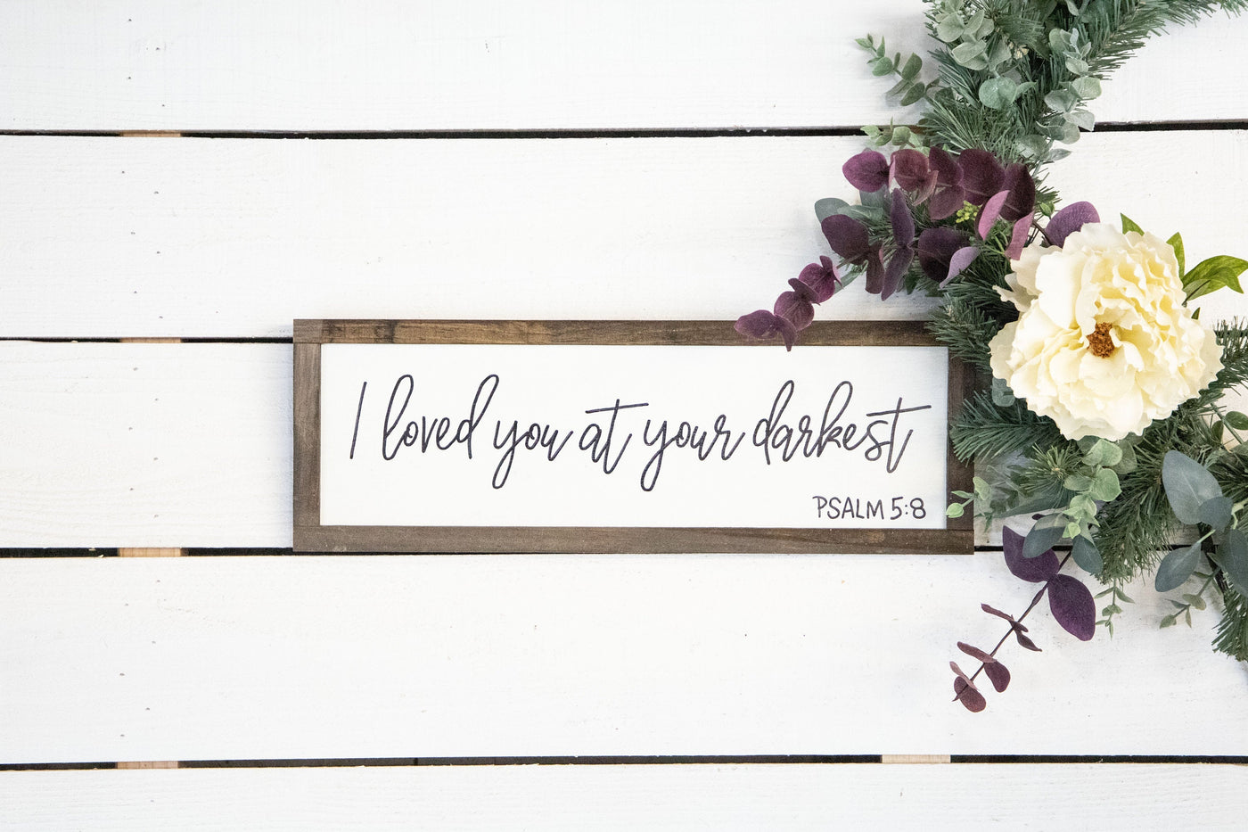 I Loved You at Your Darkest Wood Sign